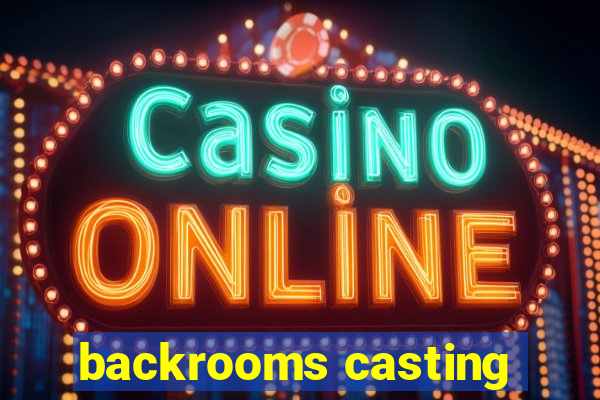 backrooms casting